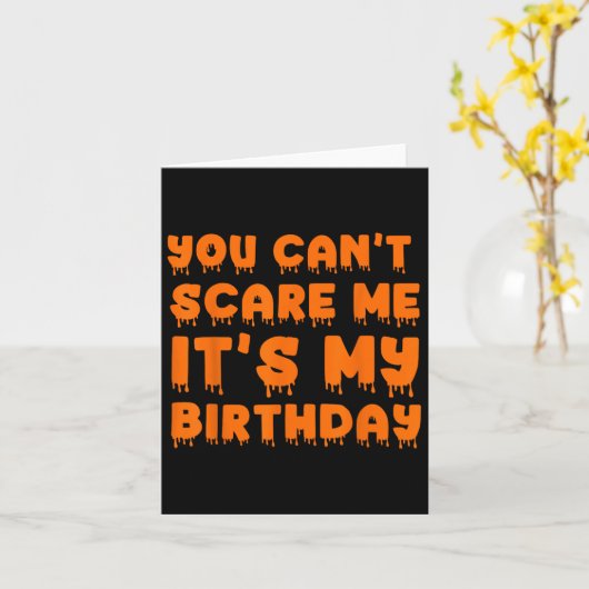 Je kunt me niet bang maken Het is mijn verjaardag Kaart (Gele Bloem)