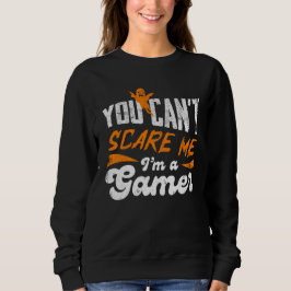 Je kunt me niet bang maken, ik ben een gamer cadea trui