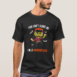 Je kunt me niet bang maken, ik ben een kapper Kapp T-shirt