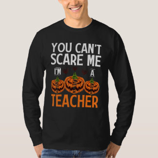 Je kunt me niet bang maken, ik ben een leraar Hall T-shirt