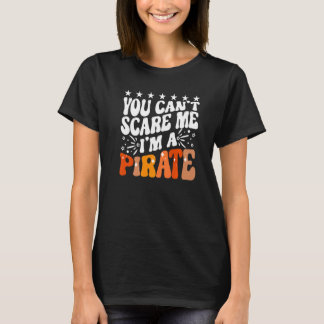 Je kunt me niet bang maken, ik ben een piratencapt t-shirt