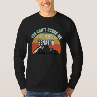 Je kunt me niet bang maken, ik ben een senator t-shirt