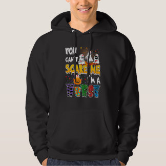 Je kunt me niet bang maken, ik ben een verpleegste hoodie