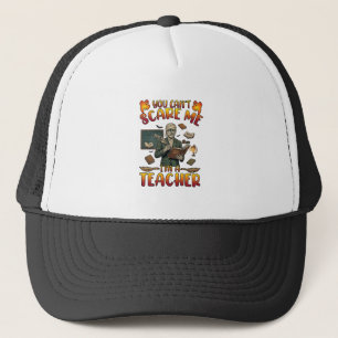 Je kunt me niet bang maken, ik ben juf mama krijtb trucker pet