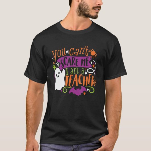 Je kunt me niet bang maken, ik ben leraar Hallowee T-shirt (Voorkant)