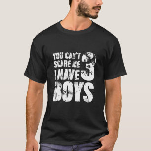 Je kunt me niet bang maken Ik heb 3 Boys Ouderscha T-shirt