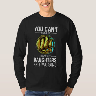 Je kunt me niet bang maken Ik heb 3 dochters en 2 T-shirt