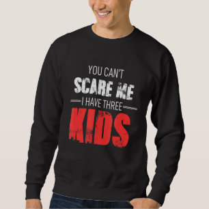 Je kunt me niet bang maken Ik heb 3 Kinder mama La Trui