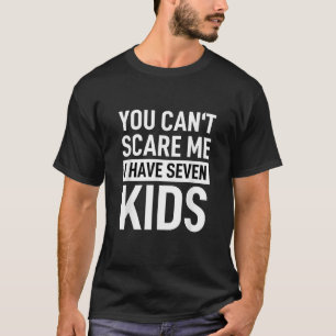Je kunt me niet bang maken ik heb 7 Kinder mama da T-shirt