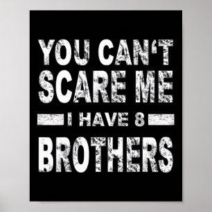 Je kunt me niet bang maken, ik heb 8 broers  poster