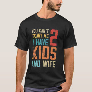 Je kunt me niet bang maken, ik heb twee Kinder vro T-shirt
