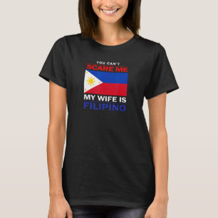 Je kunt me niet bang maken mijn vrouw is Filipijns T-shirt