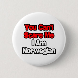 Je kunt me niet bang maken...Noors Ronde Button 5,7 Cm