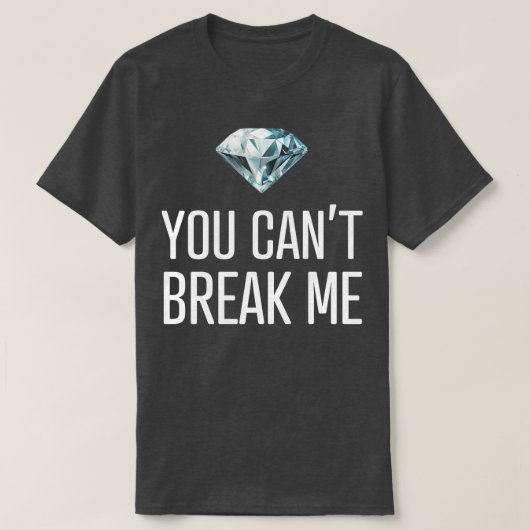Je kunt me niet breken t-shirt (Design voorkant)