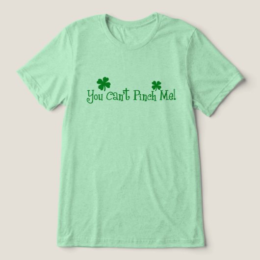 Je kunt me niet knijpen! St. Patrick's Day Tri-Blend Shirt (Design voorkant)