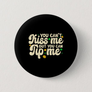 Je kunt me niet kussen, maar kunt me wel fooi geve ronde button 5,7 cm