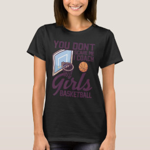 Je kunt me niet schelen dat ik Coach Girls Basketb T-shirt