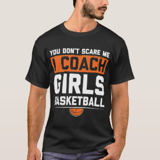 Je kunt me niet schelen dat ik coach Girls Basketb T-shirt