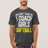 Je kunt me niet schelen dat ik Coach Girls Softbal T-shirt (Voorkant)