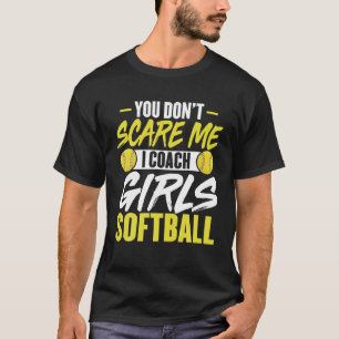 Je kunt me niet schelen dat ik Coach Girls Softbal T-shirt