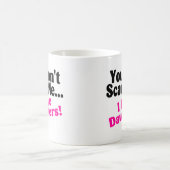 Je kunt me niet schelen dat ik daughters heb. koffiemok (Center)