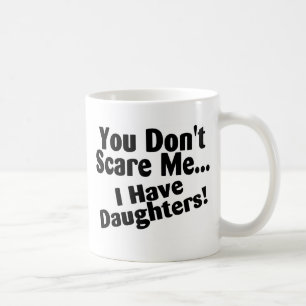 Je kunt me niet schelen dat ik daughters heb. koffiemok