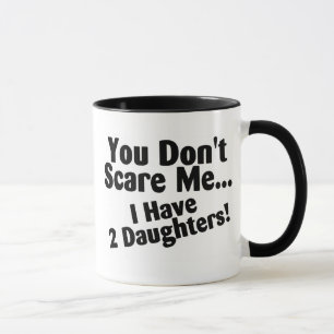 Je kunt me niet schelen dat ik daughters heb. mok
