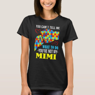 Je kunt me niet vertellen dat je mijn Mimi-autisme T-shirt