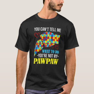 Je kunt me niet vertellen dat je niet mijn Pawpaw T-shirt