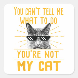 Je kunt me niet vertellen wat ik moet doen - grapp vierkante sticker