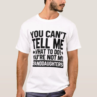 Je kunt me niet vertellen wat ik moet doen... je b t-shirt