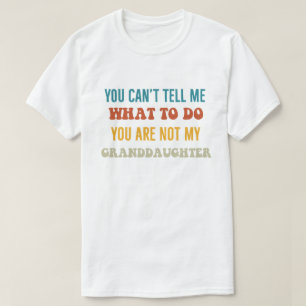 'Je kunt me niet vertellen wat ik moet doen, je be T-shirt