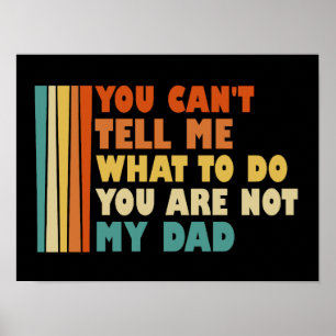 Je kunt me niet vertellen wat ik moet doen, je ben poster