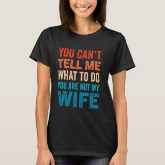Je kunt me niet vertellen wat ik moet doen, je ben t-shirt