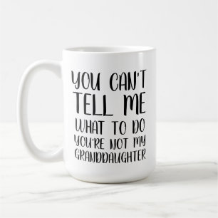 Je kunt me niet vertellen wat ik moet doen Je bent Koffiemok