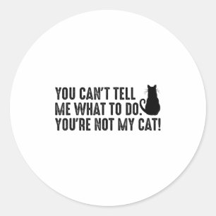 Je kunt me niet vertellen wat ik moet doen Je bent Ronde Sticker