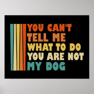 Je kunt me niet vertellen wat ik moet doen. poster
