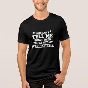 Je kunt me niet vertellen wat ik moet doen. Tri-Blend shirt