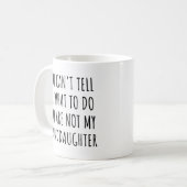 Je kunt me niet vertellen wat je niet mijn dochter koffiemok (Voorkant links)