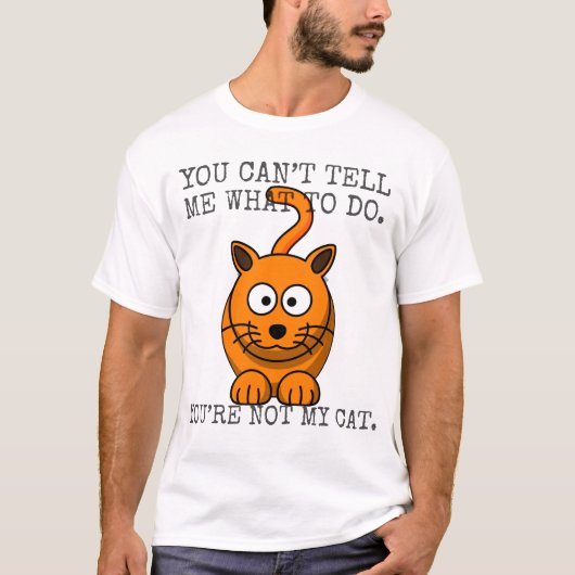 Je kunt me niet vertellen wat te doen je bent niet t-shirt (Voorkant)