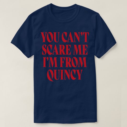 Je kunt me niet verzorgen van Quincy. T-shirt (Design voorkant)