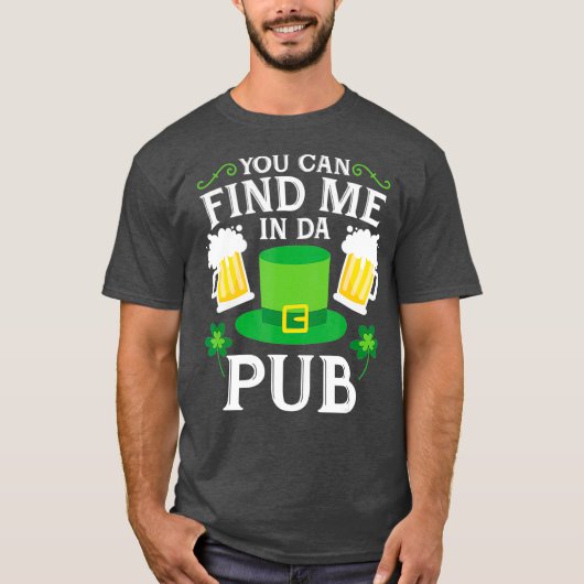 Je kunt me vinden in Da Pub St Patricks Drink T-shirt (Voorkant)