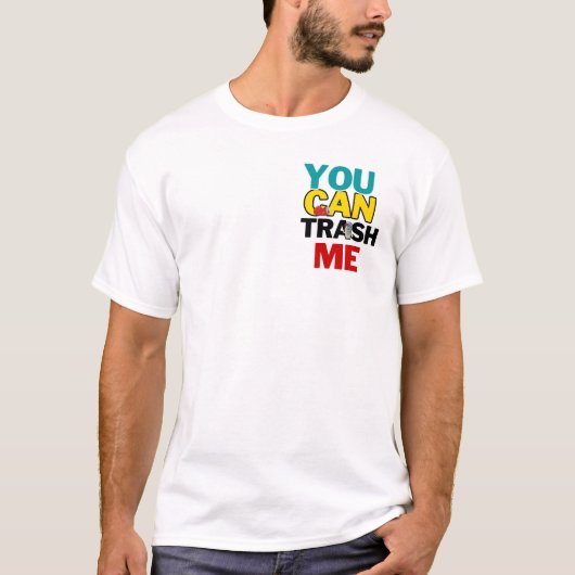 Je kunt me weggooien t-shirt (Voorkant)
