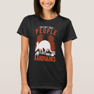 Je kunt mensen die geen aardvarkens leuk vinden ni t-shirt