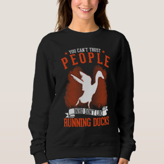 Je kunt mensen die geen Running Duck leuk vinden n Trui