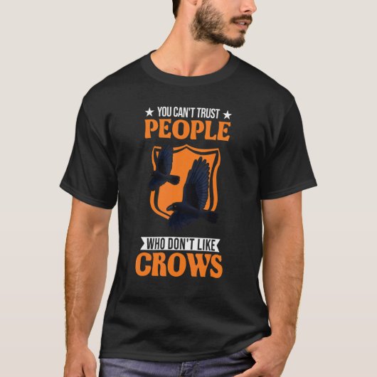 Je kunt mensen die niet van Crows Raven houden nie T-shirt (Voorkant)