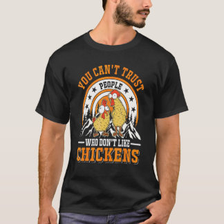 Je kunt mensen die niet van kippen houden niet ver t-shirt