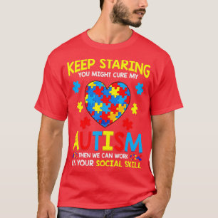 Je kunt mijn autisme blijven ophouden en dan kunne t-shirt