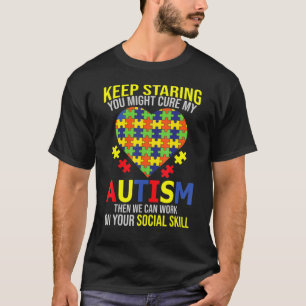 Je kunt mijn autisme ooghart blijven steken t-shirt