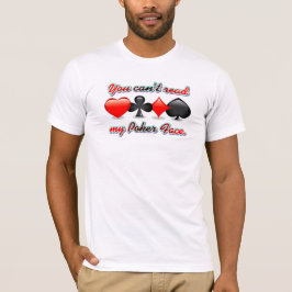 Je kunt mijn pokergezicht niet lezen t-shirt
